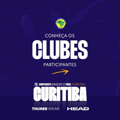 Conheça ao clubes participantes da 1ª Etapa do Campeonato Brasileiro de Padel
